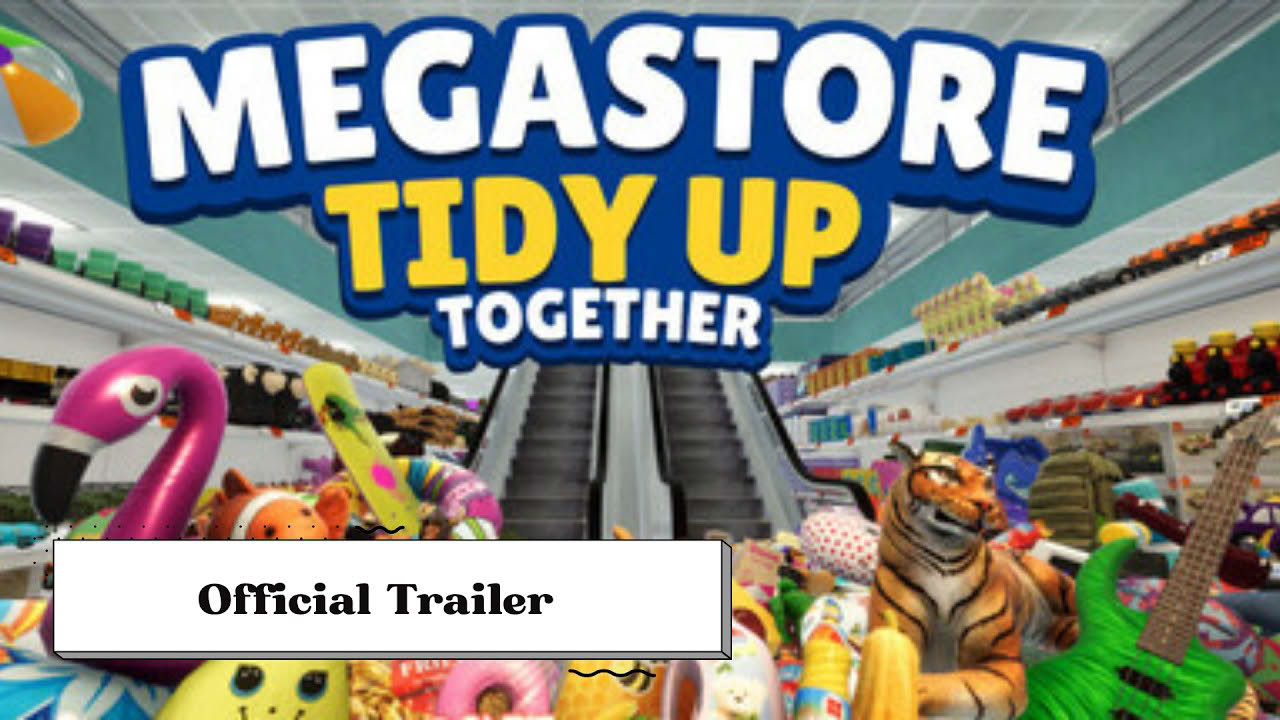 Megastore Tidy Up Together - Official Trailer