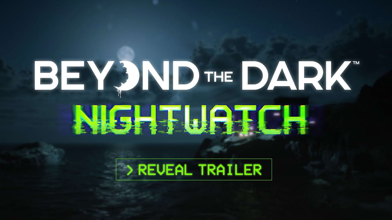 Beyond The Dark - Nightwatch | Reveal Trailer (US)