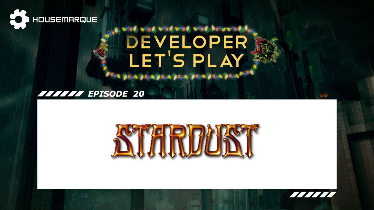 Housemarque Let's Play Episode 20 - Stardust